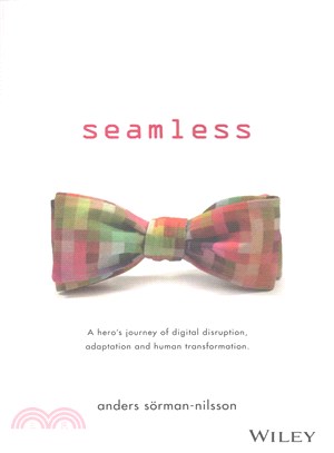 Seamless: A Hero'S Journey Of Digital Disruption, Adaptation And Human Transformation