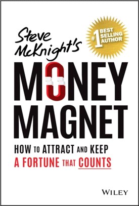 Money Magnet: How To Attract And Keep A Fortune That Counts