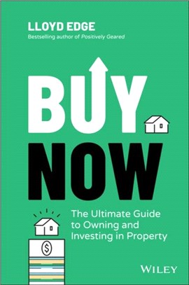 Buy Now: The Ultimate Guide To Owning And Investing In Property