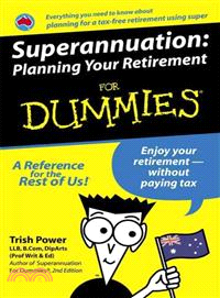 SUPERANNUATION: PLANNING YOUR RETIREMENT FOR DUMMIES