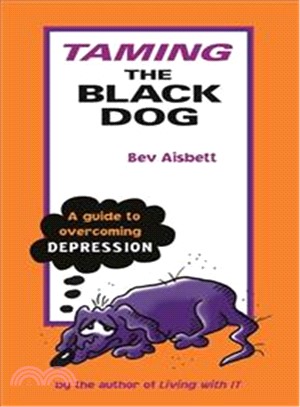 Taming The Black Dog: A Guide To Overcoming Depression