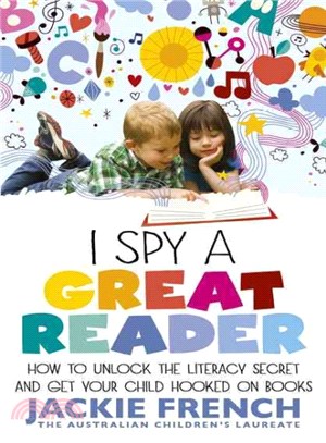 I Spy a Great Reader ─ How to Unlock the Literacy Secret and Get Your Child Hooked on Books