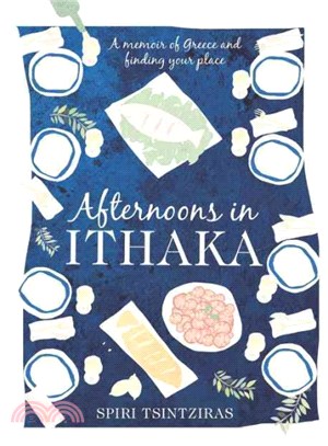 Afternoons in Ithaka : A Memoir of Greece and Finding Your Place