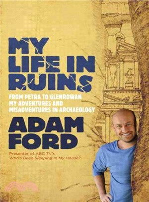 My life in ruins :from petra to glenrowan, my adventures and misadventures in archaeology /