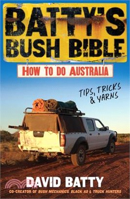 Batty's Bush Bible: How to Do Australia, a Hilarious Travel & Survival Guide for Aspiring Adventurers from the Beloved Co-Creator of Bush