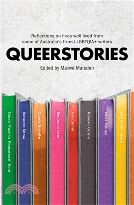 Queerstories：Reflections on lives well lived from some of Australia's finest LGBTQIA+ writers