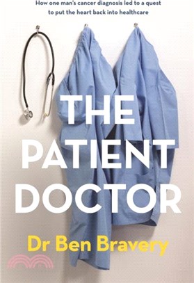 The Patient Doctor：How one man's cancer diagnosis led to a quest to put the heart back into healthcare
