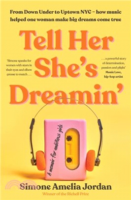 Tell Her She's Dreamin'：A memoir for ambitious girls