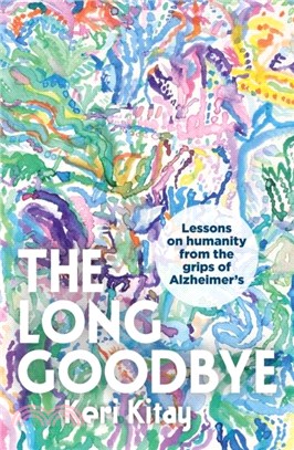 The Long Goodbye：Lessons on humanity from the grips of Alzheimer's