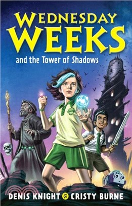 Wednesday Weeks and the Tower of Shadows：Wednesday Weeks: Book 1