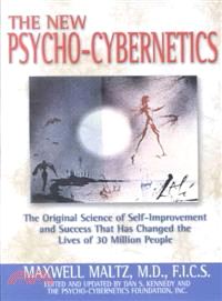 The New Psycho-Cybernetics ─ The Original Science of Self-Improvement and Success That Has Changed the Lives of 30 Million People