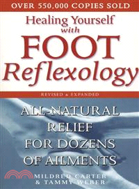 Healing Yourself With Foot Reflexology ─ All-Natural Relief for Dozens of Ailments