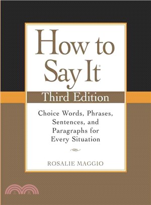 How to say it :choice words, phrases, sentences and paragraphs for every situation /