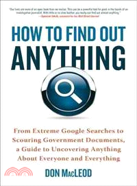 How to Find Out Anything ─ From Extreme Google Searches to Scouring
