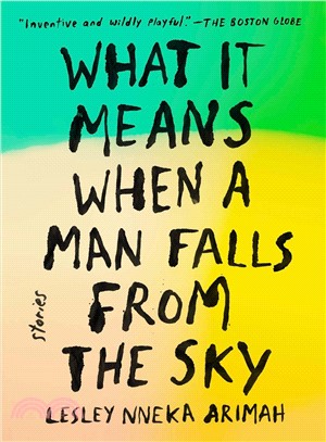 What It Means When a Man Falls from the Sky ― Stories