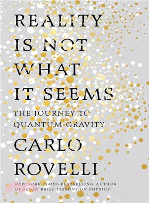 Reality Is Not What It Seems ─ The Journey to Quantum Gravity