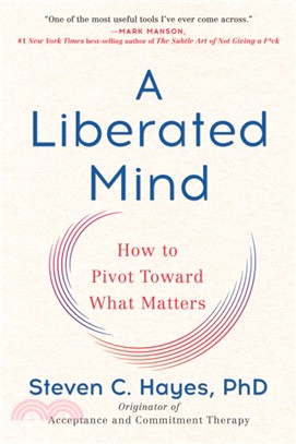 A Liberated Mind：How to Pivot Toward What Matters