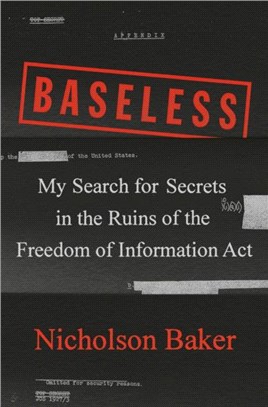 Baseless：My Search for Secrets in the Ruins of the Freedom of Information Act