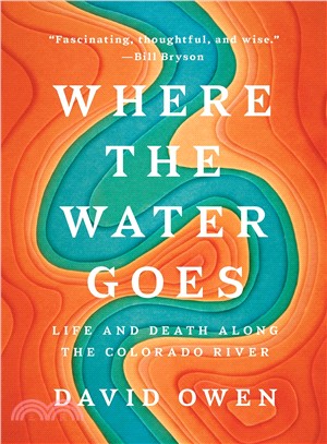 Where the Water Goes ― Life and Death Along the Colorado River