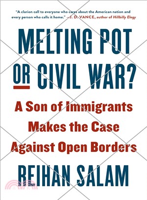 Melting Pot or Civil War? ― A Son of Immigrants Makes the Case Against Open Borders