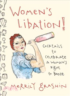 Women's Libation! ─ Cocktails to Celebrate a Woman's Right to Booze