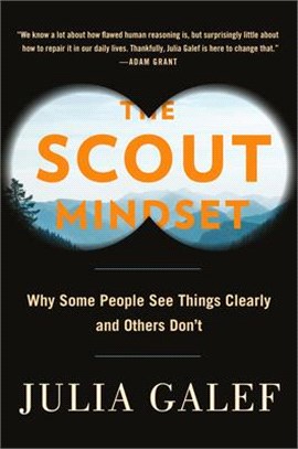 The Scout Mindset ― Why Some People See Things Clearly and Others Don't