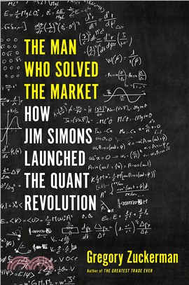 The Man Who Solved the Market ― How Jim Simons Launched the Quant Revolution
