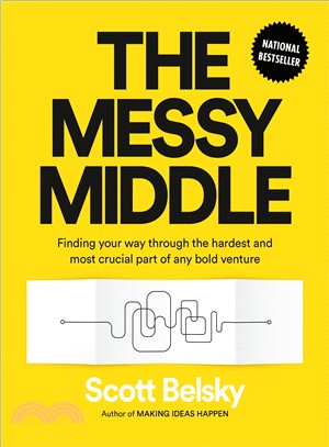 The Messy Middle ― Finding Your Way Through the Hardest and Most Crucial Part of Any Bold Venture