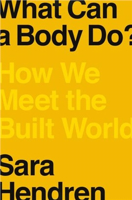 What Can A Body Do?：How We Meet the Built World