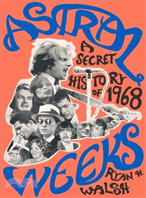 Astral Weeks ─ A Secret History of 1968