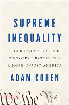 Supreme Inequality ― The Supreme Court's Fifty-year Battle for a More Unjust America