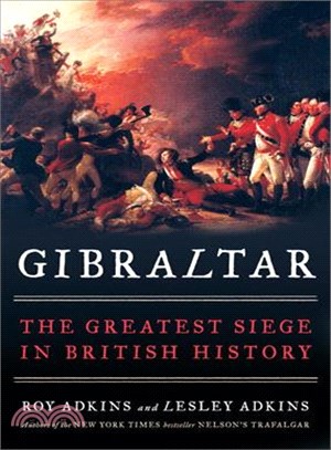 Gibraltar ─ The Greatest Siege in British History