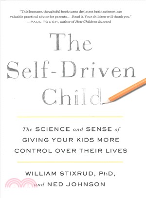 The self-driven child :the science and sense of giving your kids more control over their lives /
