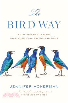 The Bird Way ― A New Look at How Birds Talk, Work, Play, Parent, and Think