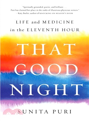 That Good Night ― Life and Medicine in the Eleventh Hour