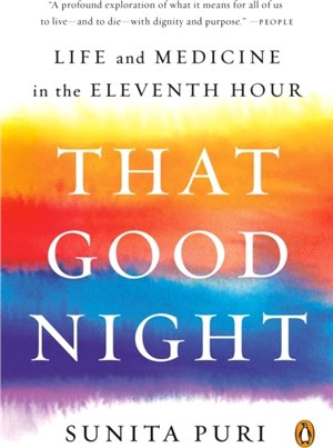 That Good Night：Life and Medicine in the Eleventh Hour