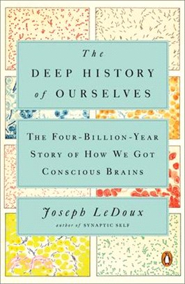 The Deep History of Ourselves ― The Four-billion-year Story of How We Got Conscious Brains