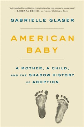 American Baby：A Mother, a Child, and the Shadow History of Adoption