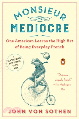 Monsieur Mediocre：One American Learns the High Art of Being Everyday French