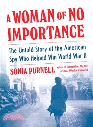 A Woman of No Importance (精裝本)― The Untold Story of the American Spy Who Helped Win World War II