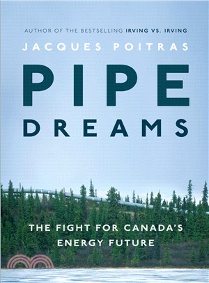 Pipe Dreams ― The Fight for Canada's Energy Future