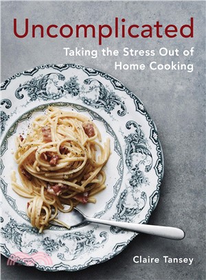 Uncomplicated ― Taking the Stress Out of Home Cooking