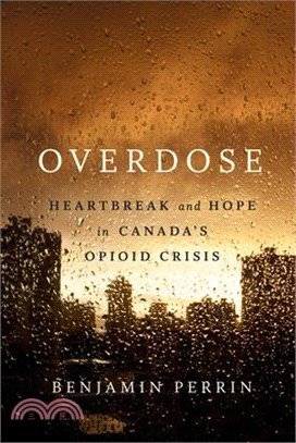 Overdose ― Heartbreak and Hope in Canada's Opioid Crisis
