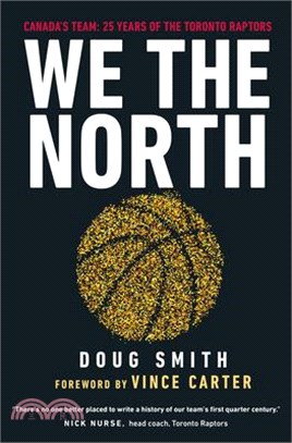 We the North: Canada's Team: 25 Years of the Toronto Raptors