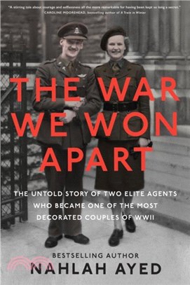 The War We Won Apart：The Untold Story of Two Elite Agents who Became One of the Most Decorated Couples of WWII