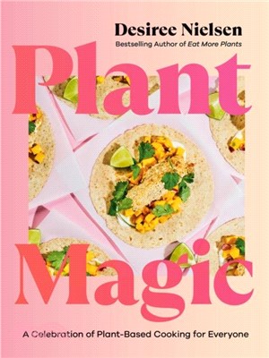Plant Magic：A Celebration of Plant-Based Cooking for Everyone