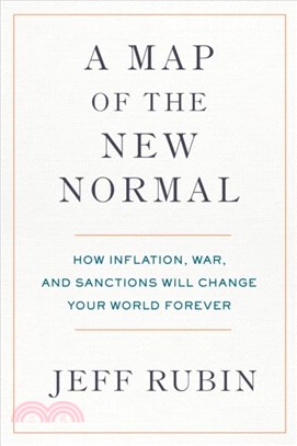 A Map Of The New Normal：How Inflation, War, and Sanctions Will Change Your World Forever