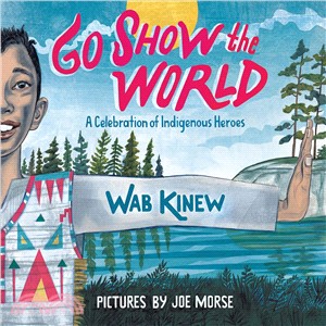 Go Show the World ― A Celebration of Indigenous Heroes