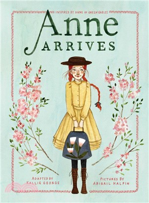 Anne Arrives ― Inspired by Anne of Green Gables (平裝本)