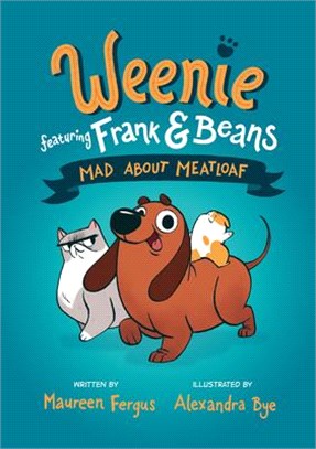 Mad about Meatloaf (Weenie Featuring Frank and Beans Book #1)